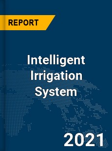 Global Intelligent Irrigation System Market