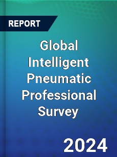 Global Intelligent Pneumatic Professional Survey Report