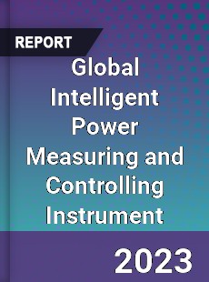 Global Intelligent Power Measuring and Controlling Instrument Industry