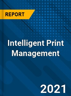 Global Intelligent Print Management Market