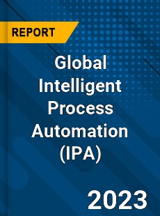 Global Intelligent Process Automation Market