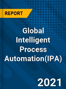 Global Intelligent Process Automation Market