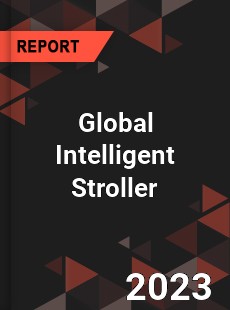 Global Intelligent Stroller Industry