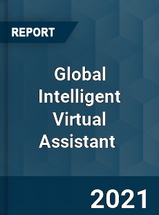 Global Intelligent Virtual Assistant Market