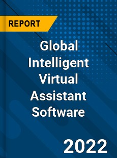 Global Intelligent Virtual Assistant Software Market