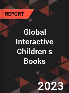 Global Interactive Children s Books Market