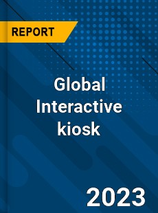 Global Interactive kiosk Market