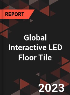 Global Interactive LED Floor Tile Industry