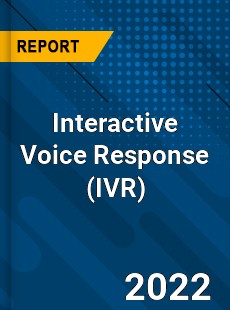 Global Interactive Voice Response Market