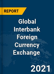 Global Interbank Foreign Currency Exchange Market
