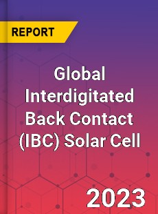 Global Interdigitated Back Contact Solar Cell Industry