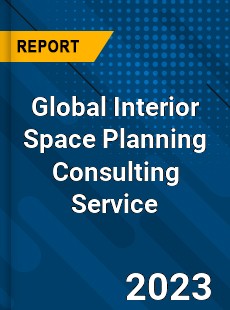 Global Interior Space Planning Consulting Service Industry