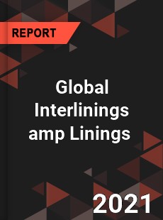 Global Interlinings amp Linings Market