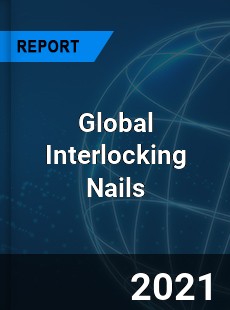 Global Interlocking Nails Market