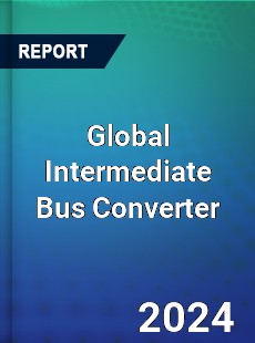 Global Intermediate Bus Converter Industry