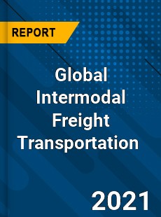 Global Intermodal Freight Transportation Market