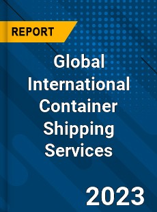 Global International Container Shipping Services Industry