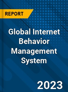 Global Internet Behavior Management System Industry