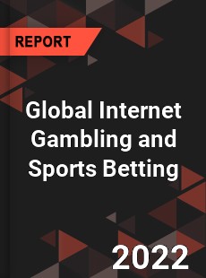 Global Internet Gambling and Sports Betting Market