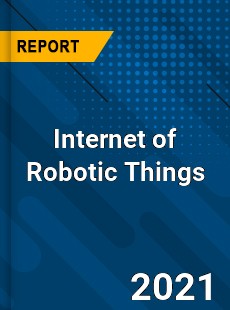 Global Internet of Robotic Things Market