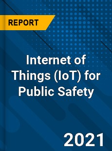 Global Internet of Things for Public Safety Market