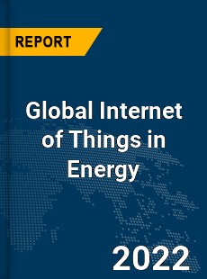 Global Internet of Things in Energy Market