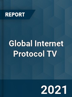 Global Internet Protocol TV Market