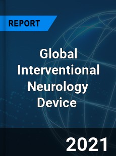 Global Interventional Neurology Device Market