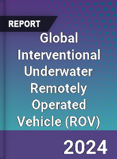 Global Interventional Underwater Remotely Operated Vehicle Industry