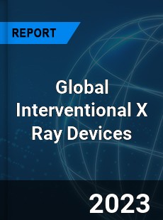 Global Interventional X Ray Devices Market