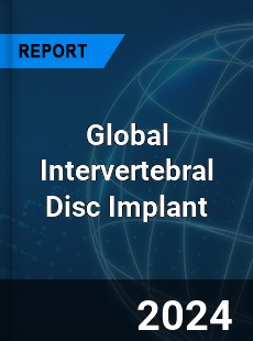 Global Intervertebral Disc Implant Industry