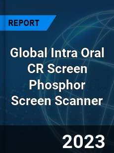 Global Intra Oral CR Screen Phosphor Screen Scanner Market