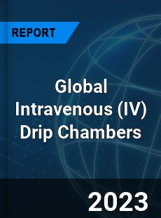 Global Intravenous Drip Chambers Industry