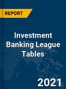 Global Investment Banking League Tables Market