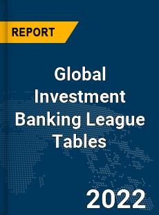 Global Investment Banking League Tables Market