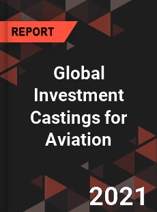 Global Investment Castings for Aviation Market