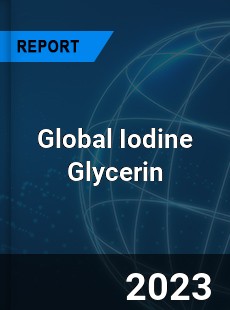 Global Iodine Glycerin Industry