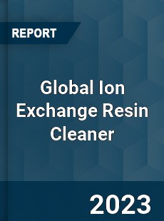 Global Ion Exchange Resin Cleaner Industry