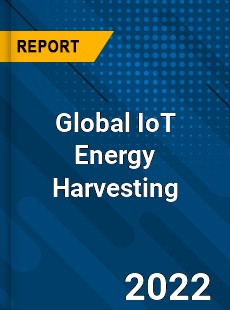 Global IoT Energy Harvesting Market