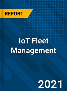 Global IoT Fleet Management Market