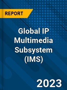 Global IP Multimedia Subsystem Market