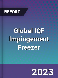 Global IQF Impingement Freezer Industry