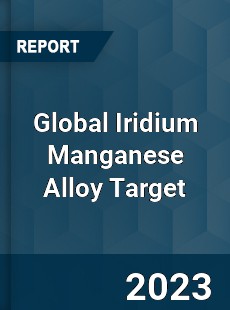 Global Iridium Manganese Alloy Target Industry