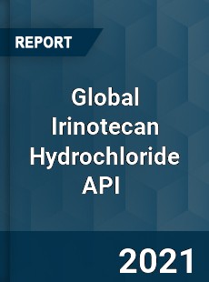 Global Irinotecan Hydrochloride API Market