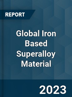 Global Iron Based Superalloy Material Industry