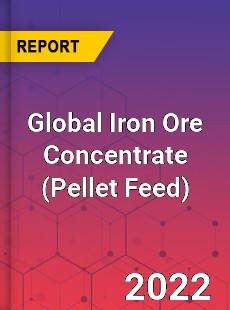 Global Iron Ore Concentrate Market