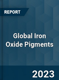 Global Iron Oxide Pigments Market