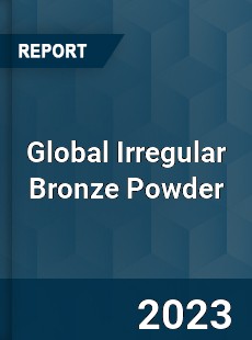 Global Irregular Bronze Powder Industry