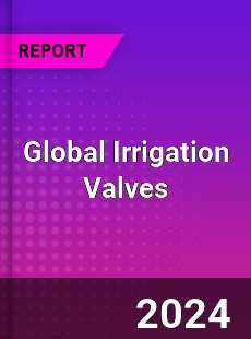 Global Irrigation Valves Market