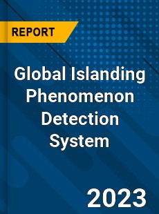 Global Islanding Phenomenon Detection System Industry